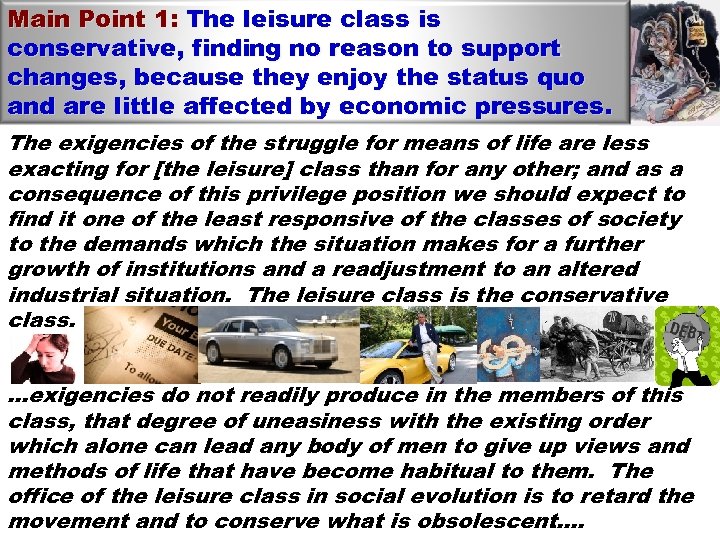 Main Point 1: The leisure class is conservative, finding no reason to support changes,