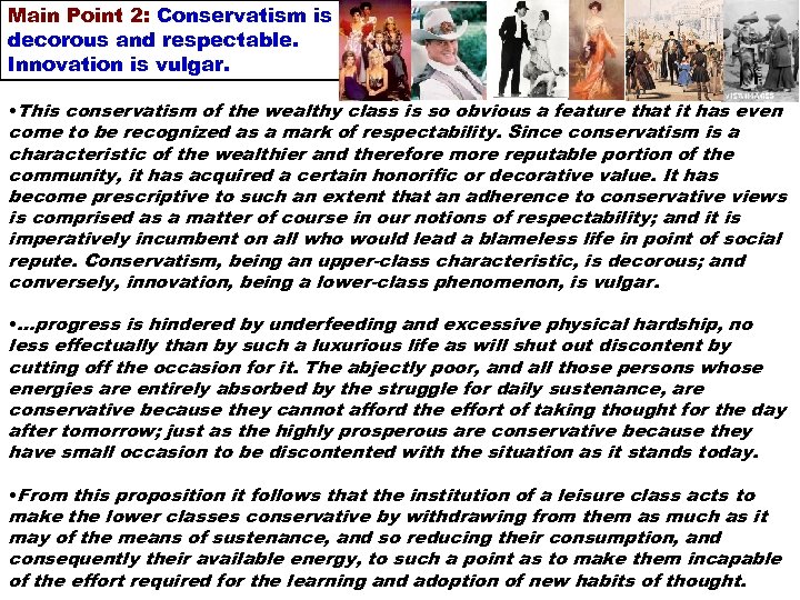 Main Point 2: Conservatism is decorous and respectable. Innovation is vulgar. • This conservatism