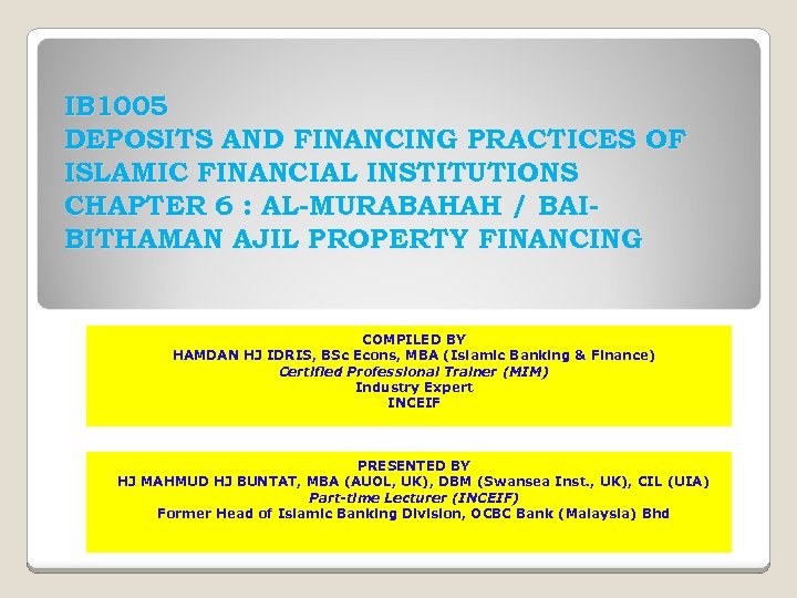 IB 1005 DEPOSITS AND FINANCING PRACTICES OF ISLAMIC FINANCIAL INSTITUTIONS CHAPTER 6 : AL-MURABAHAH