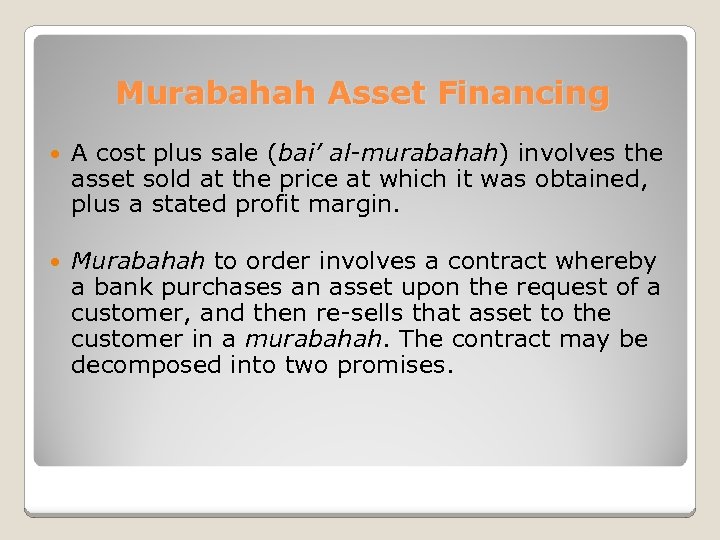 Murabahah Asset Financing A cost plus sale (bai’ al-murabahah) involves the asset sold at