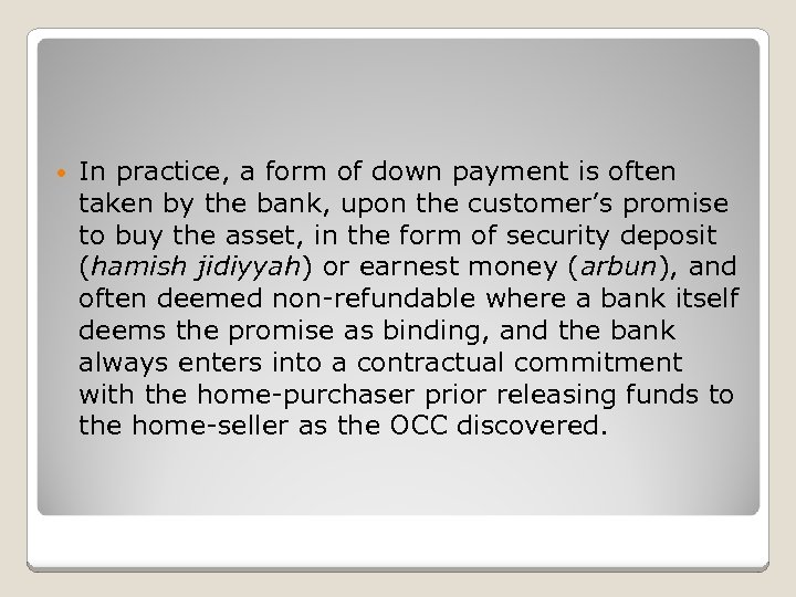  • In practice, a form of down payment is often taken by the