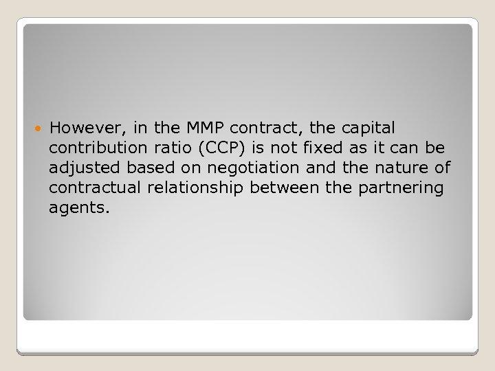  However, in the MMP contract, the capital contribution ratio (CCP) is not fixed