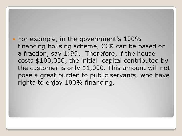  For example, in the government’s 100% financing housing scheme, CCR can be based