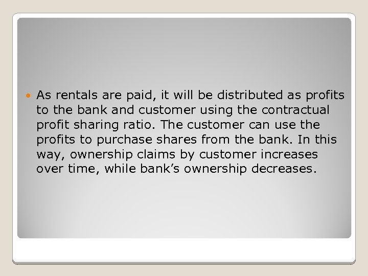  As rentals are paid, it will be distributed as profits to the bank