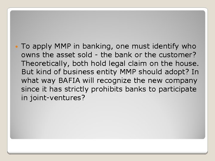  • To apply MMP in banking, one must identify who owns the asset