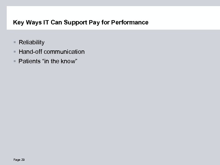 Key Ways IT Can Support Pay for Performance § Reliability § Hand-off communication §