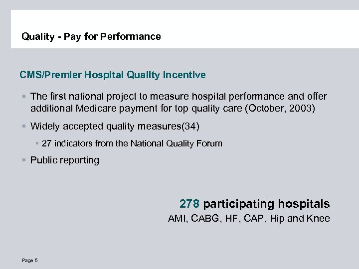 Quality - Pay for Performance CMS/Premier Hospital Quality Incentive § The first national project