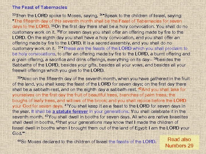 The Feast of Tabernacles 33 Then the LORD spoke to Moses, saying, 34"Speak to