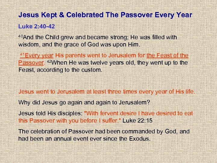 Jesus Kept & Celebrated The Passover Every Year Luke 2: 40 -42 40 And