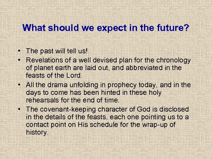 What should we expect in the future? • The past will tell us! •