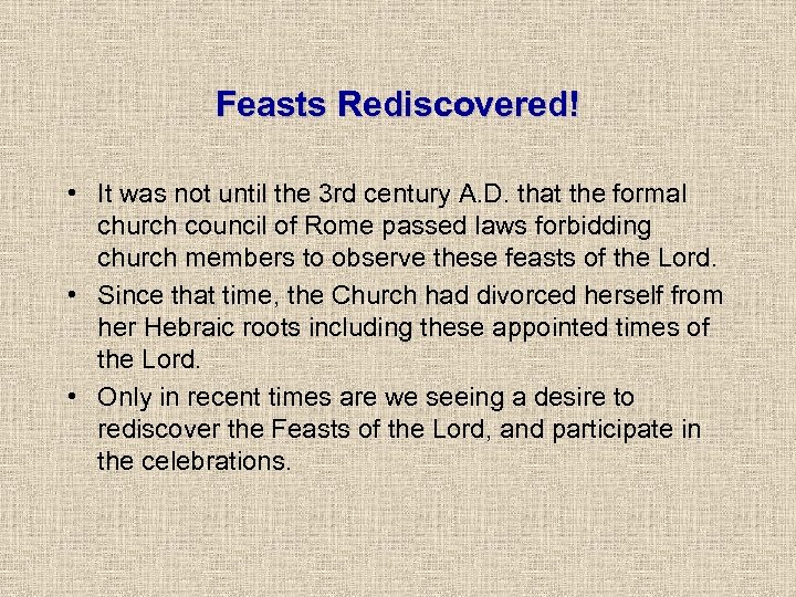 Feasts Rediscovered! • It was not until the 3 rd century A. D. that