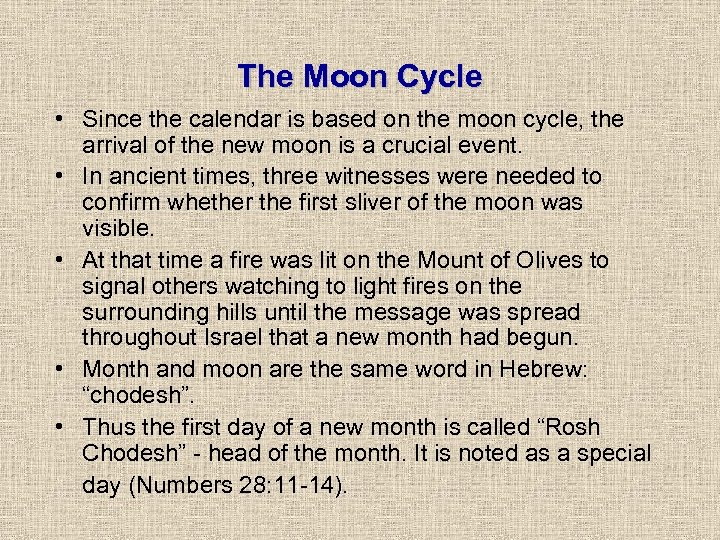 The Moon Cycle • Since the calendar is based on the moon cycle, the
