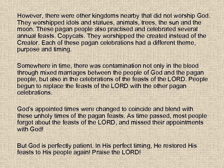 However, there were other kingdoms nearby that did not worship God. They worshipped idols