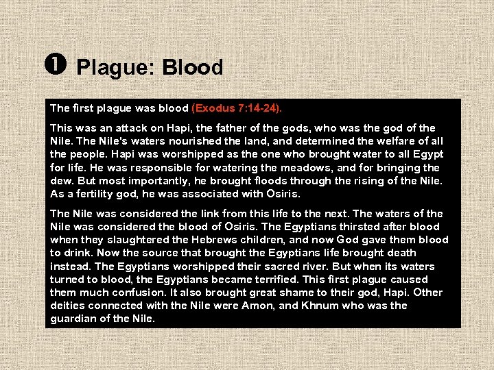  Plague: Blood The first plague was blood (Exodus 7: 14 -24). This was
