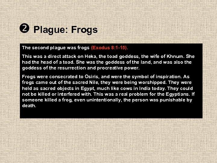  Plague: Frogs The second plague was frogs (Exodus 8: 1 -15). This was