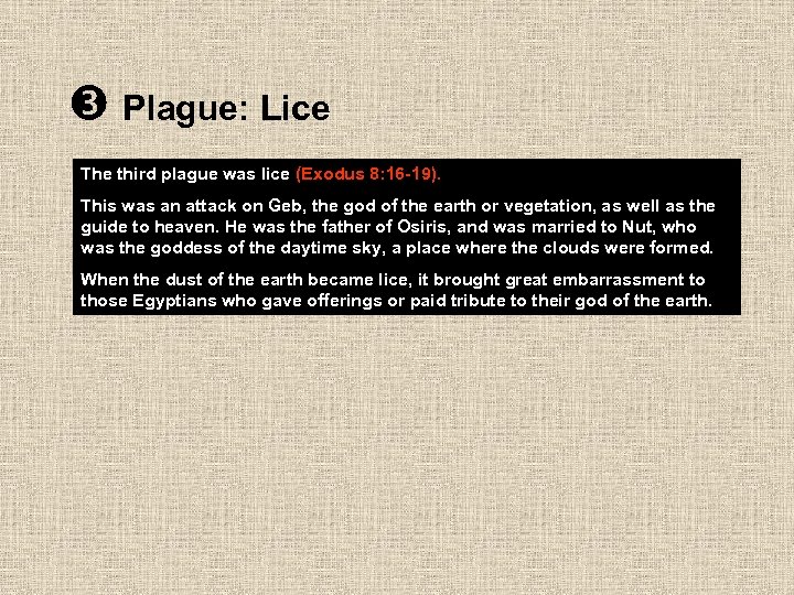 Plague: Lice The third plague was lice (Exodus 8: 16 -19). This was