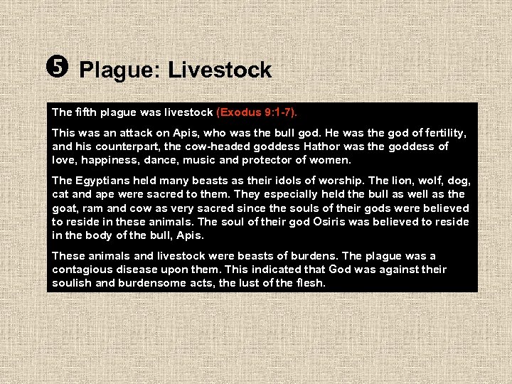  Plague: Livestock The fifth plague was livestock (Exodus 9: 1 -7). This was