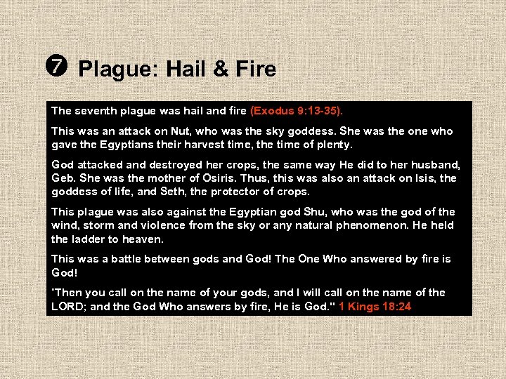  Plague: Hail & Fire The seventh plague was hail and fire (Exodus 9:
