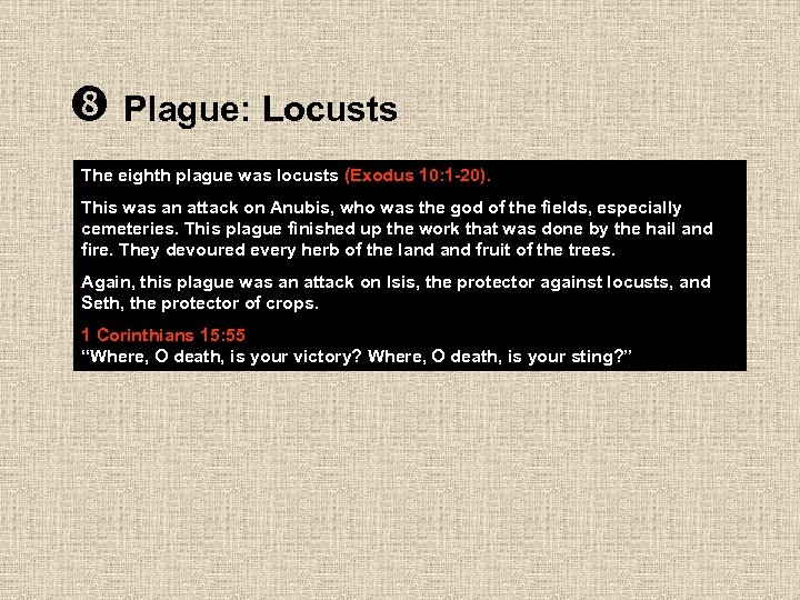  Plague: Locusts The eighth plague was locusts (Exodus 10: 1 -20). This was