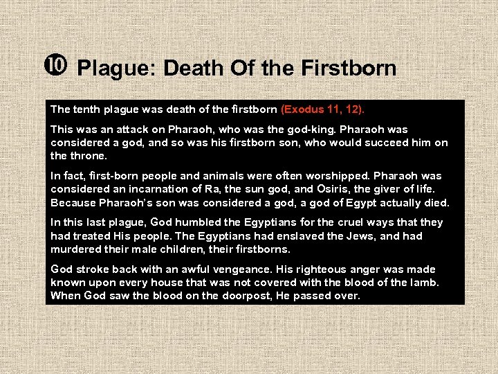  Plague: Death Of the Firstborn The tenth plague was death of the firstborn