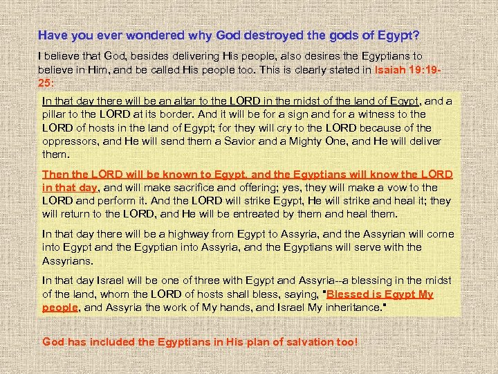 Have you ever wondered why God destroyed the gods of Egypt? I believe that