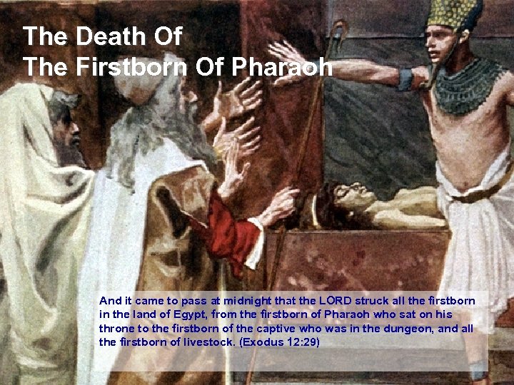 The Death Of The Firstborn Of Pharaoh And it came to pass at midnight
