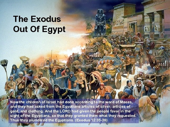 The Exodus Out Of Egypt Now the children of Israel had done according to