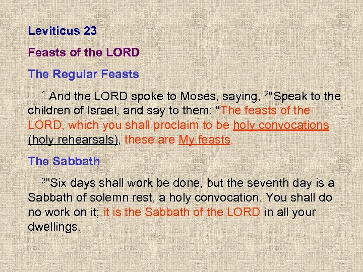 Leviticus 23 Feasts of the LORD The Regular Feasts 1 And the LORD spoke