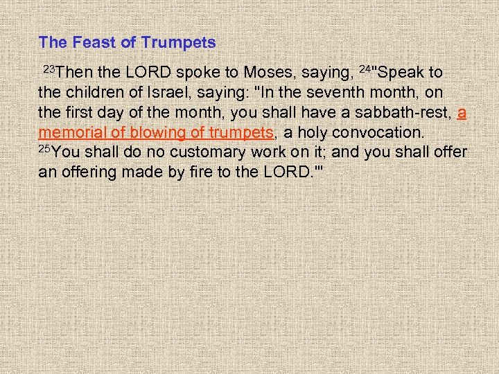 The Feast of Trumpets 23 Then the LORD spoke to Moses, saying, 24"Speak to