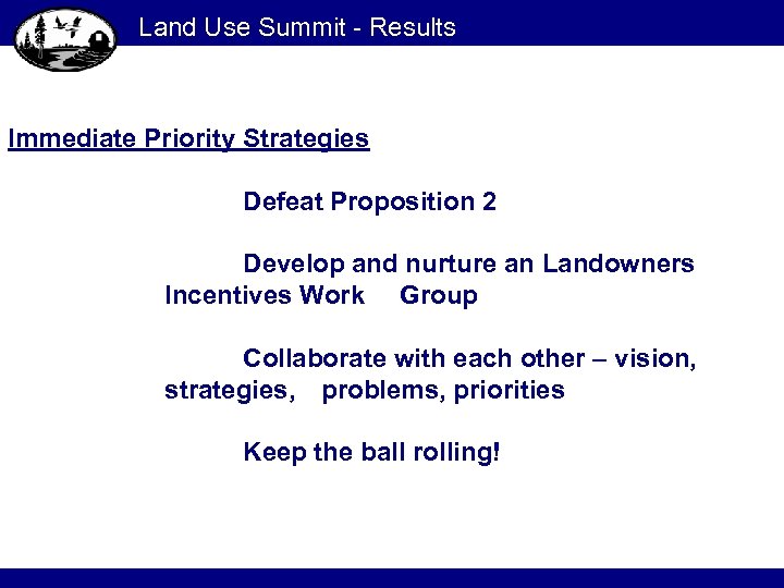 Land Use Summit - Results Immediate Priority Strategies Defeat Proposition 2 Develop and nurture