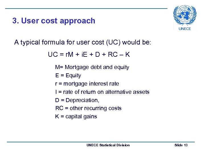 3. User cost approach A typical formula for user cost (UC) would be: UC