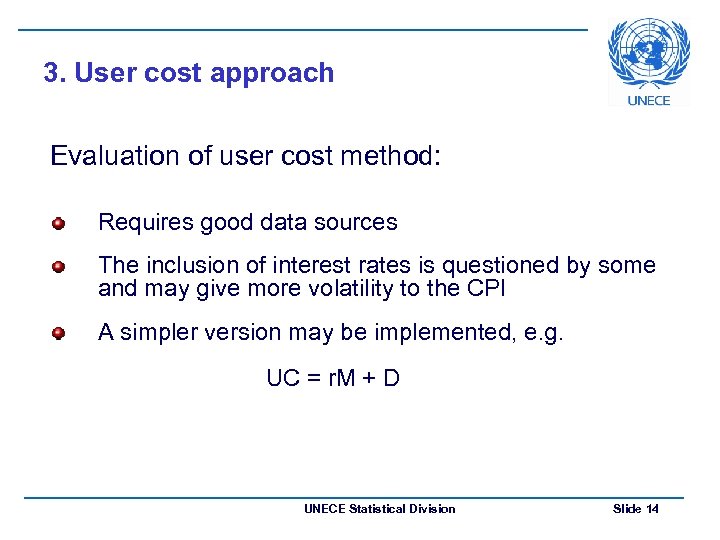 3. User cost approach Evaluation of user cost method: Requires good data sources The