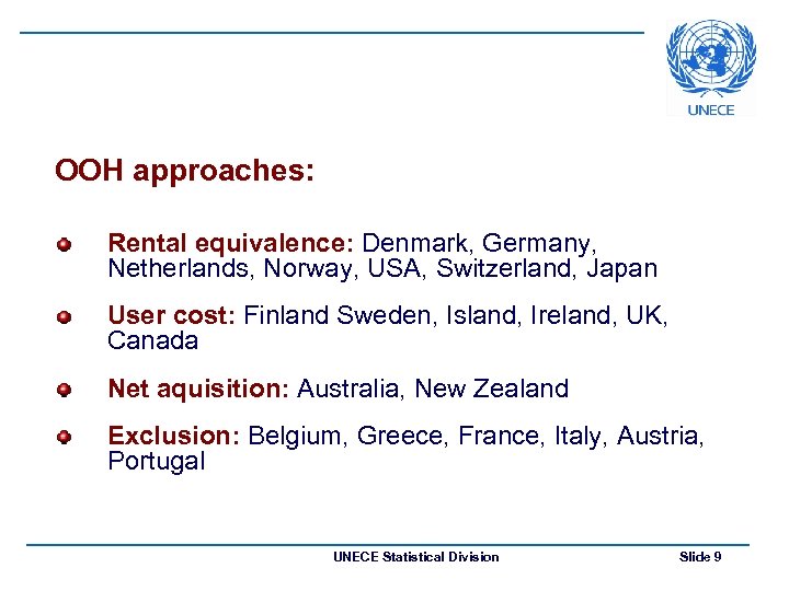 OOH approaches: Rental equivalence: Denmark, Germany, Netherlands, Norway, USA, Switzerland, Japan User cost: Finland