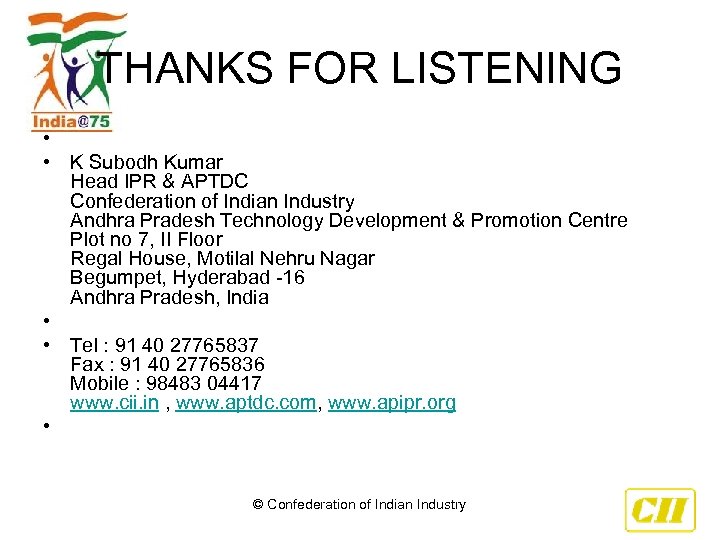 THANKS FOR LISTENING • • K Subodh Kumar Head IPR & APTDC Confederation of