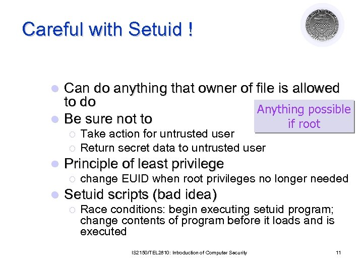 Careful with Setuid ! Can do anything that owner of file is allowed to