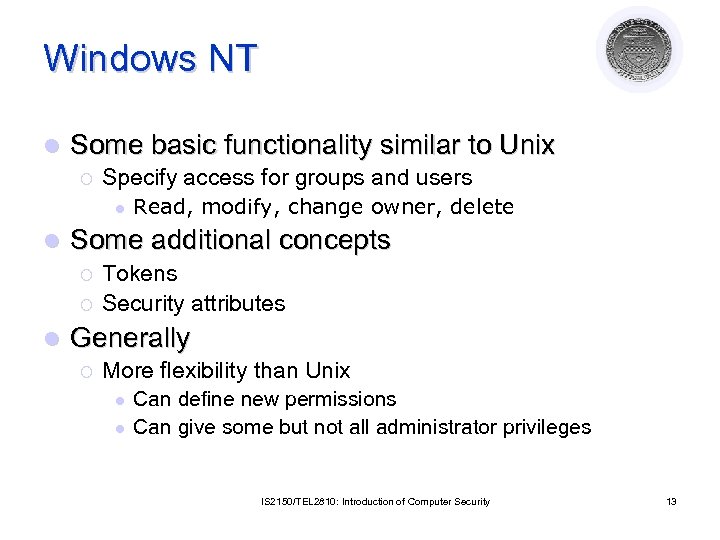 Windows NT l Some basic functionality similar to Unix ¡ Specify access for groups