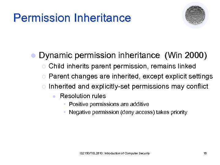 Permission Inheritance l Dynamic permission inheritance (Win 2000) ¡ ¡ ¡ Child inherits parent