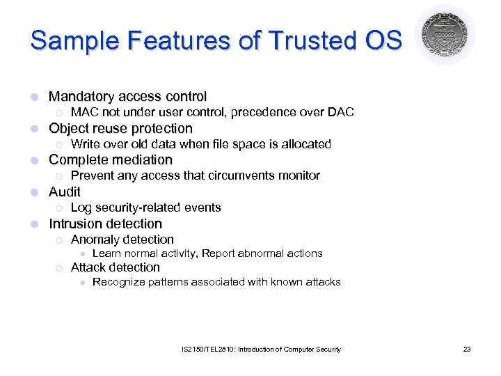 Sample Features of Trusted OS l Mandatory access control ¡ l Object reuse protection