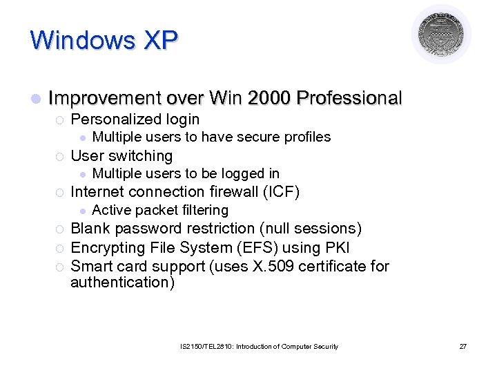 Windows XP l Improvement over Win 2000 Professional ¡ Personalized login l ¡ User