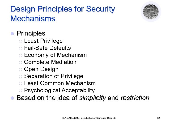 Design Principles for Security Mechanisms l Principles Least Privilege ¡ Fail-Safe Defaults ¡ Economy