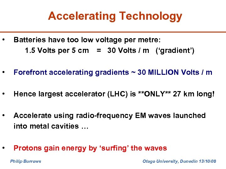 Accelerating Technology • Batteries have too low voltage per metre: 1. 5 Volts per