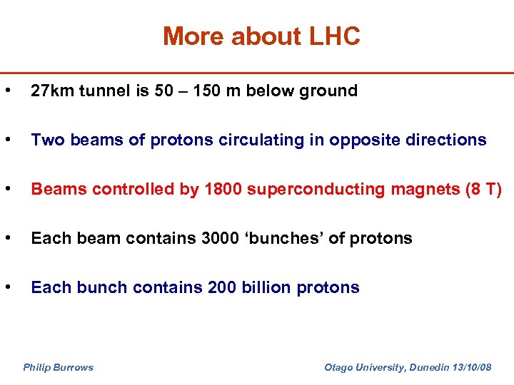 More about LHC • 27 km tunnel is 50 – 150 m below ground