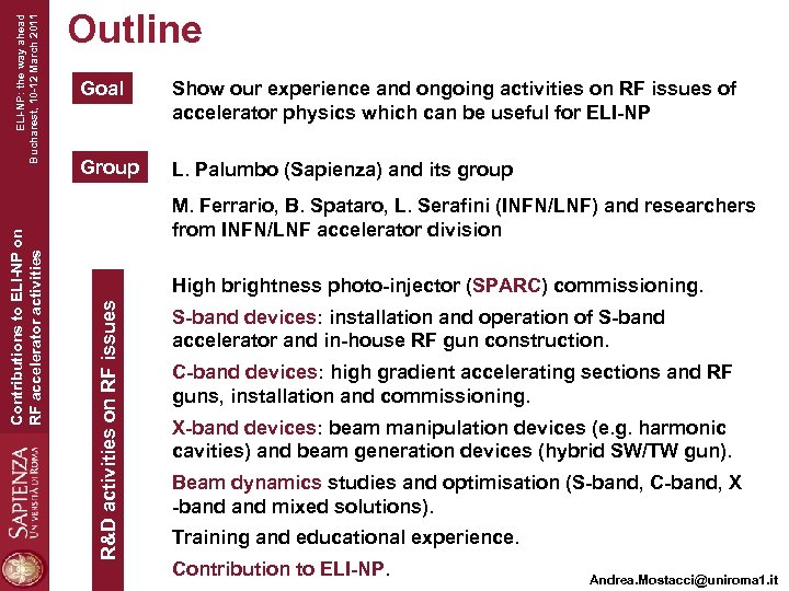 Goal Show our experience and ongoing activities on RF issues of accelerator physics which