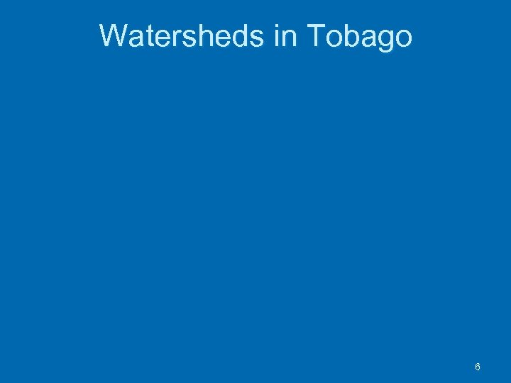 Watersheds in Tobago 6 