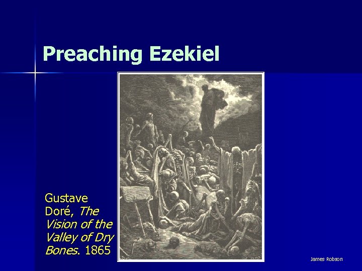 Preaching Ezekiel Gustave Doré, The Vision of the Valley of Dry Bones. 1865 James