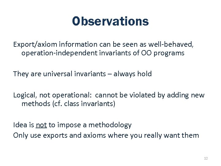 Observations Export/axiom information can be seen as well-behaved, operation-independent invariants of OO programs They