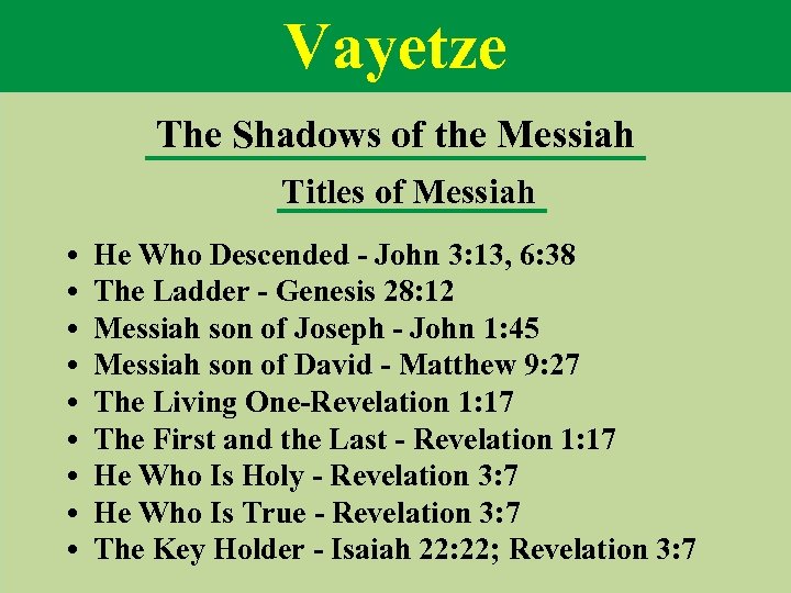 Vayetze The Shadows of the Messiah Titles of Messiah • He Who Descended -