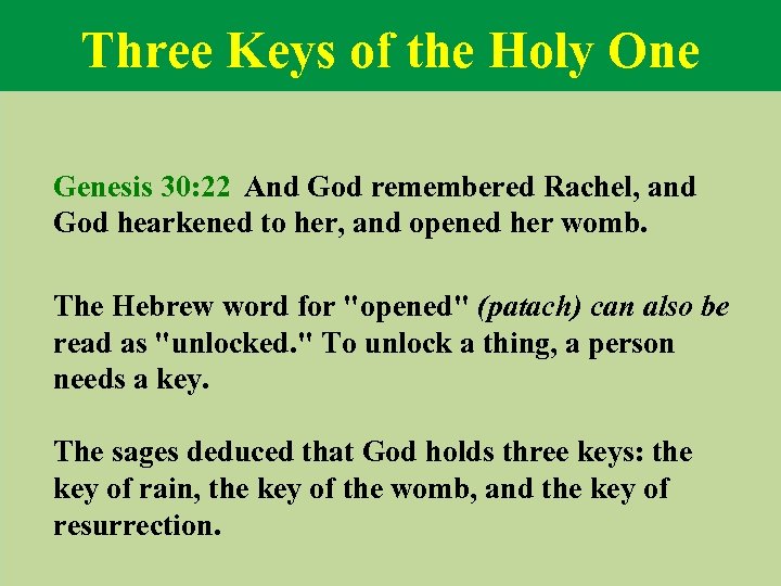 Three Keys of the Holy One Genesis 30: 22 And God remembered Rachel, and