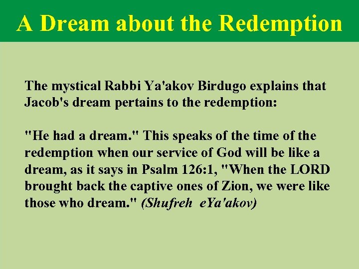 A Dream about the Redemption The mystical Rabbi Ya'akov Birdugo explains that Jacob's dream