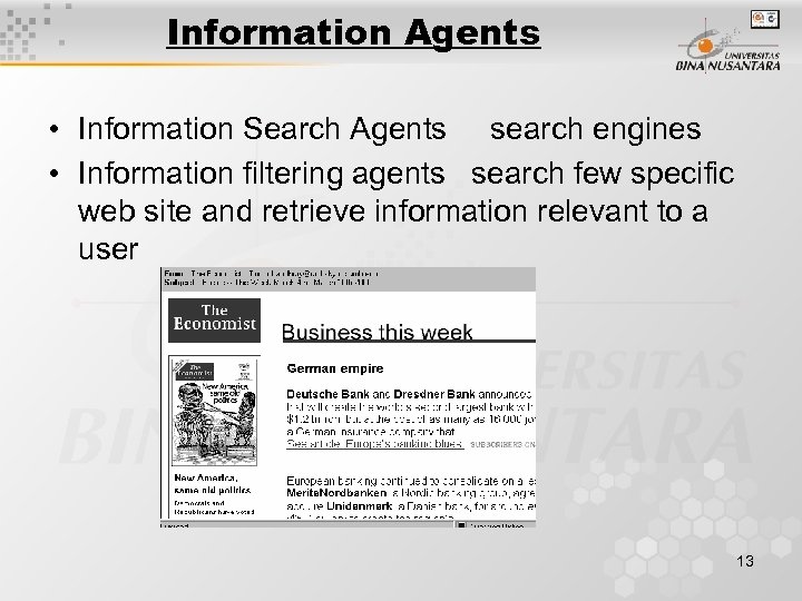 Information Agents • Information Search Agents search engines • Information filtering agents search few